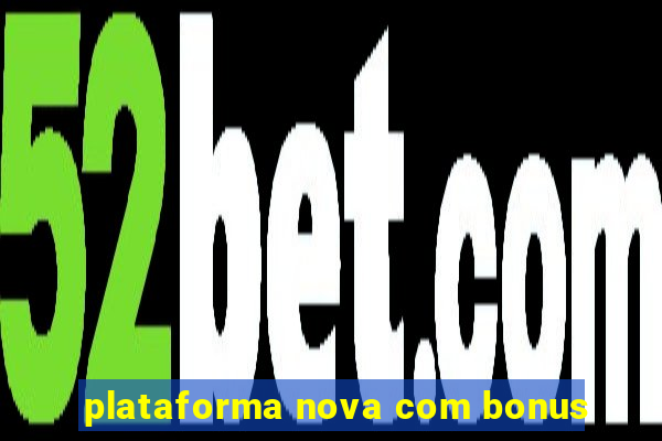 plataforma nova com bonus